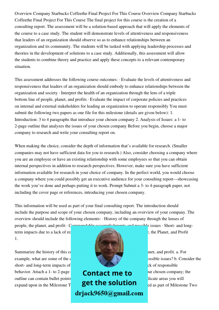 The final project for this course is the creation of a consulting report. The assessment will be a solution-based approach that will apply the elements of the c