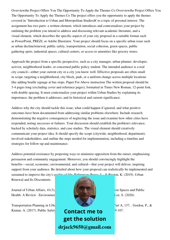 The project offers you the opportunity to apply the themes covered in “Introduction to Urban and Metropolitan Studies” to a topic of personal interest. The assi