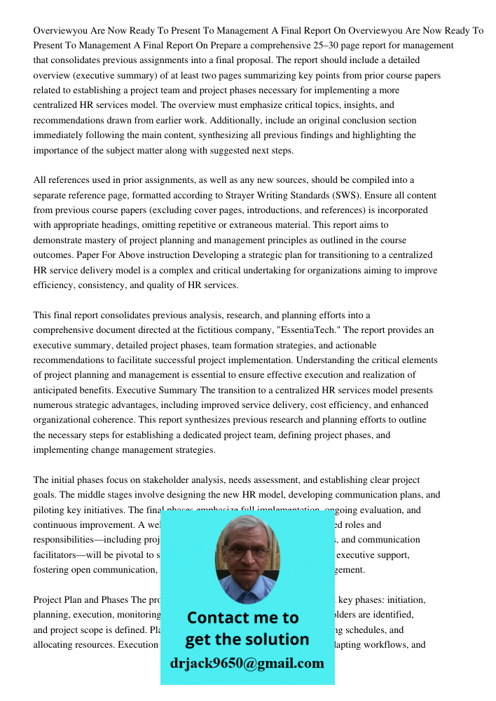 Prepare a comprehensive 25–30 page report for management that consolidates previous assignments into a final proposal. The report should include a detailed over