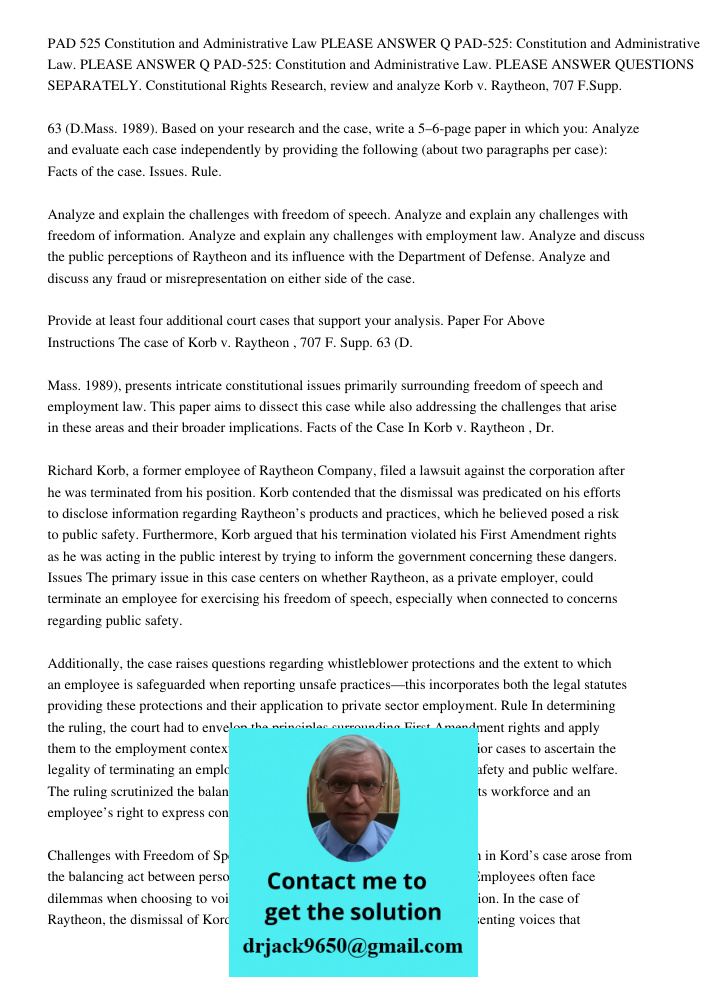 PAD-525: Constitution and Administrative Law. PLEASE ANSWER QUESTIONS SEPARATELY. Constitutional Rights Research, review and analyze Korb v. Raytheon, 707 F.Sup