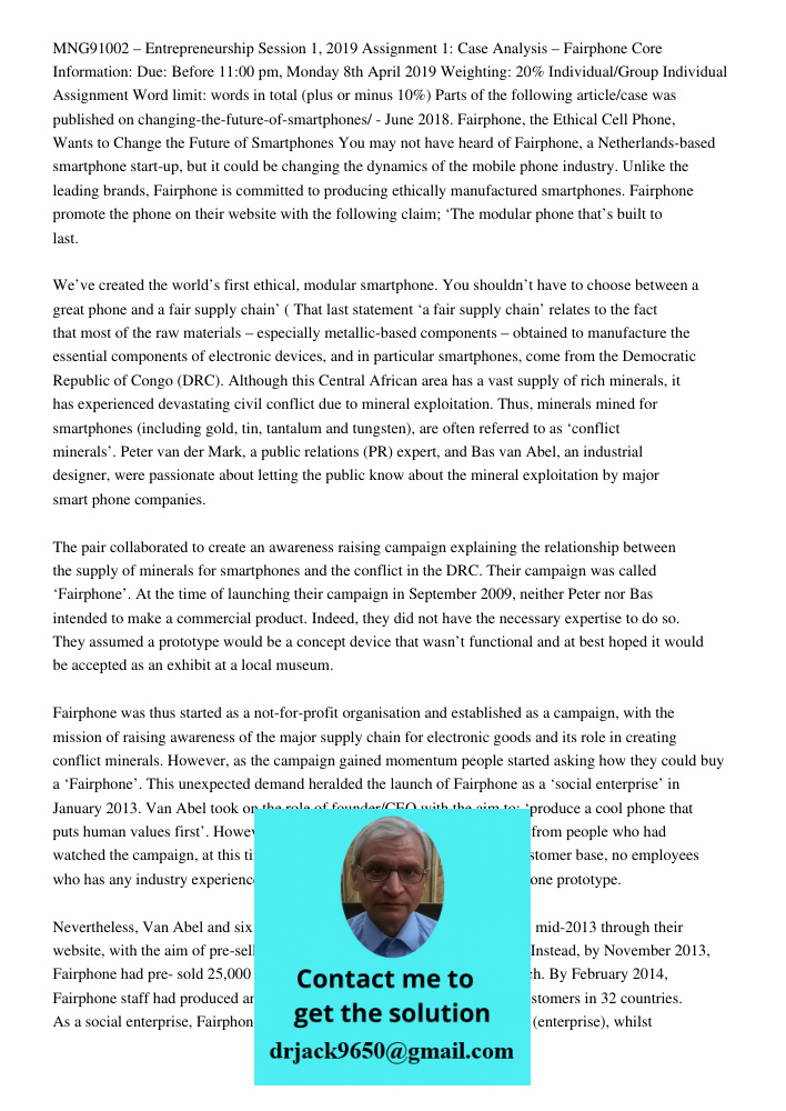 MNG91002 – Entrepreneurship Session 1, 2019 Assignment 1: Case Analysis – Fairphone Core Information: Due: Before 11:00 pm, Monday 8th April 2019 Weighting: 20%