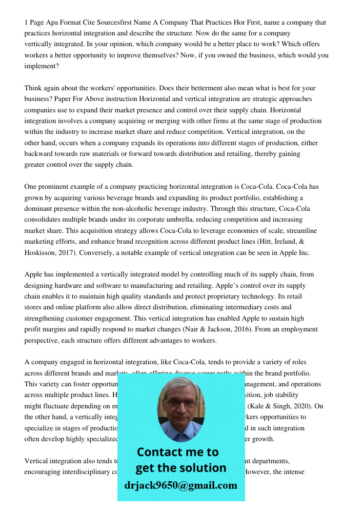 First, name a company that practices horizontal integration and describe the structure. Now do the same for a company vertically integrated. In your opinion, wh