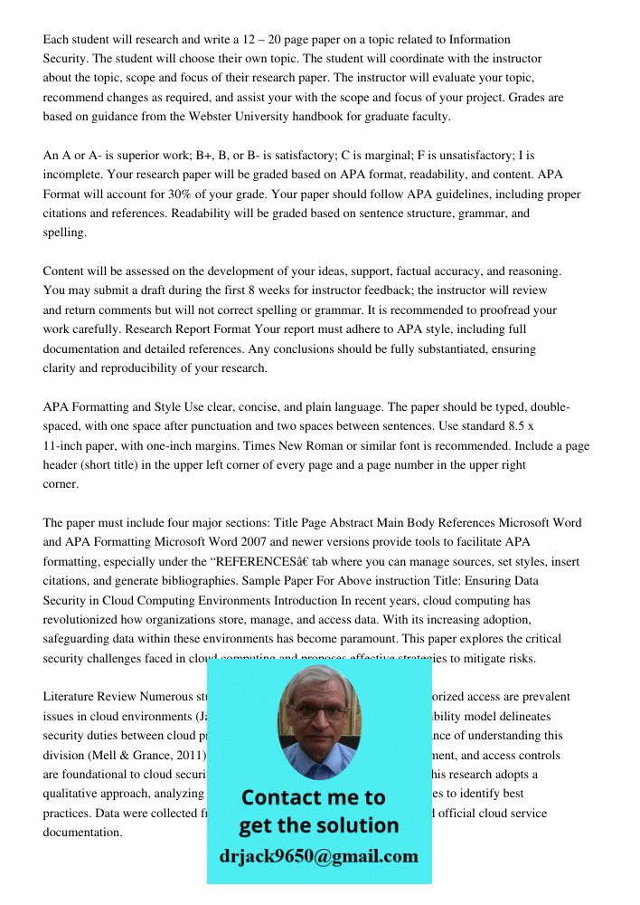 Each student will research and write a 12 – 20 page paper on a topic related to Information Security. The student will choose their own topic. The student will 