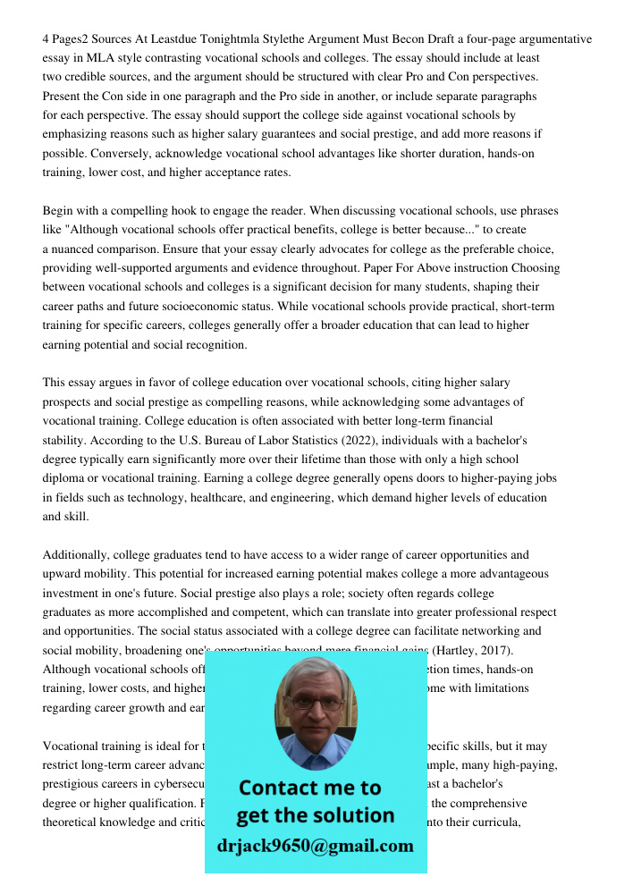 Draft a four-page argumentative essay in MLA style contrasting vocational schools and colleges. The essay should include at least two credible sources, and the 