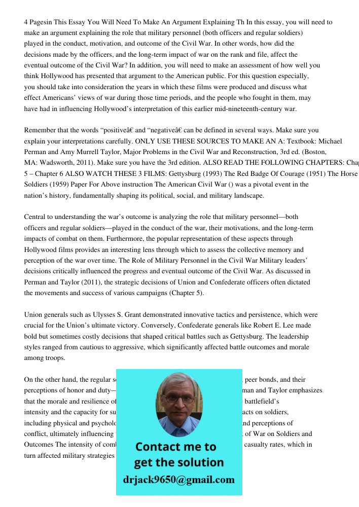 In this essay, you will need to make an argument explaining the role that military personnel (both officers and regular soldiers) played in the conduct, motivat