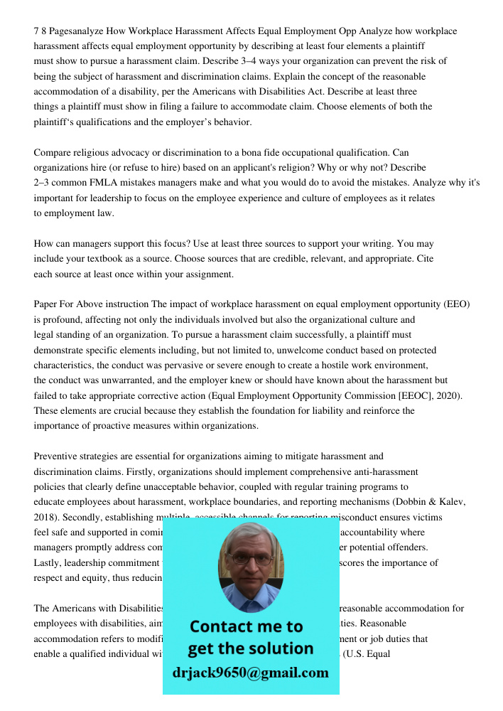 Analyze how workplace harassment affects equal employment opportunity by describing at least four elements a plaintiff must show to pursue a harassment claim. D