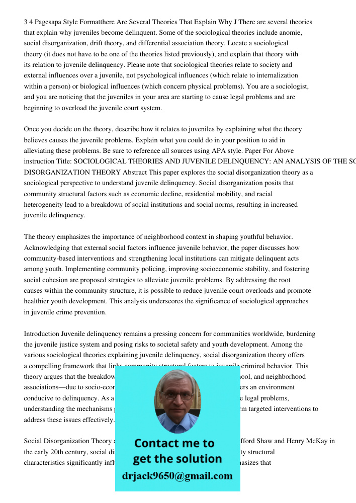 There are several theories that explain why juveniles become delinquent. Some of the sociological theories include anomie, social disorganization, drift theory,