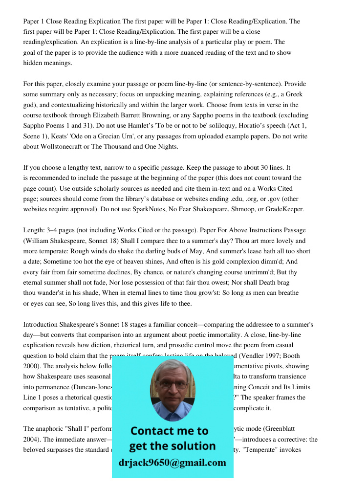 Paper 1: Close Reading/Explication. The first paper will be a close reading/explication. An explication is a line-by-line analysis of a particular play or poem.