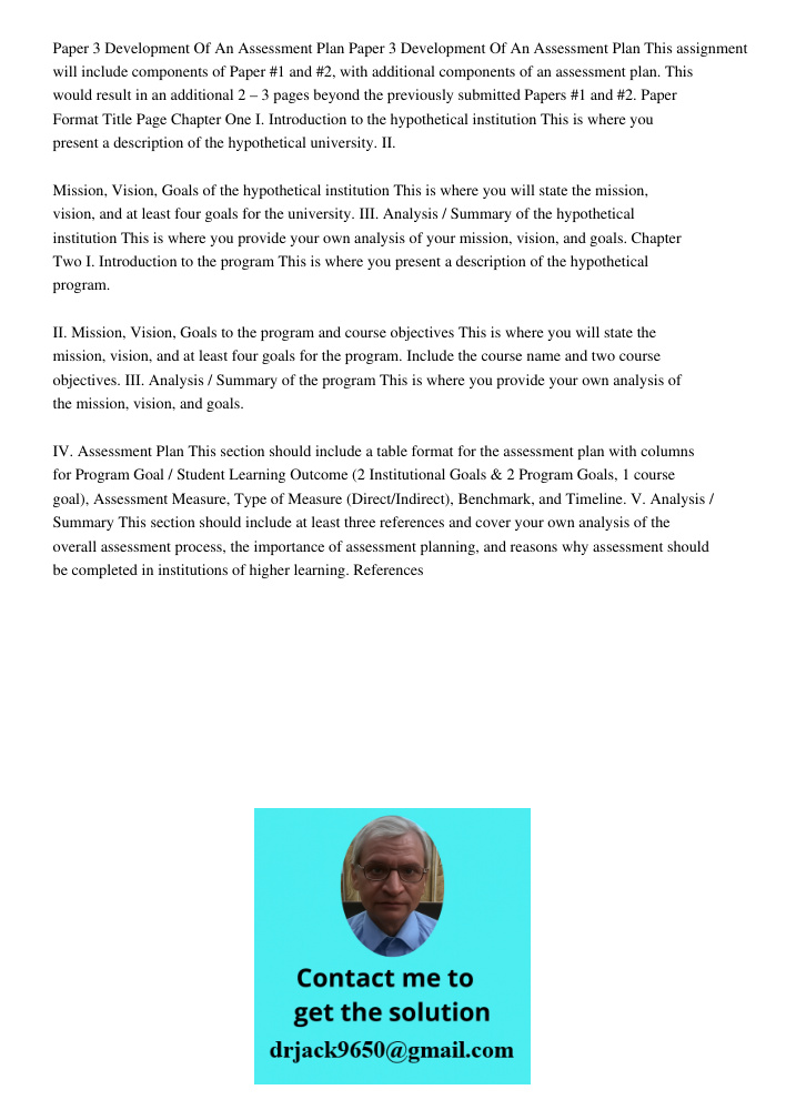 This assignment will include components of Paper #1 and #2, with additional components of an assessment plan. This would result in an additional 2 – 3 pages bey