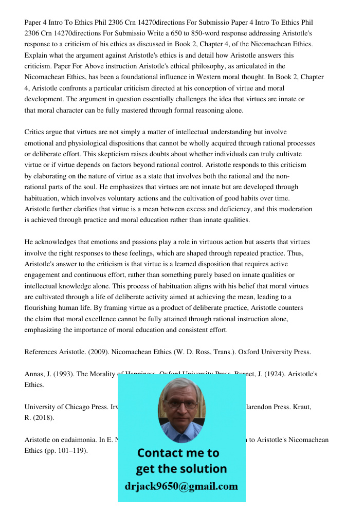 Write a 650 to 850-word response addressing Aristotle's response to a criticism of his ethics as discussed in Book 2, Chapter 4, of the Nicomachean Ethics. Expl