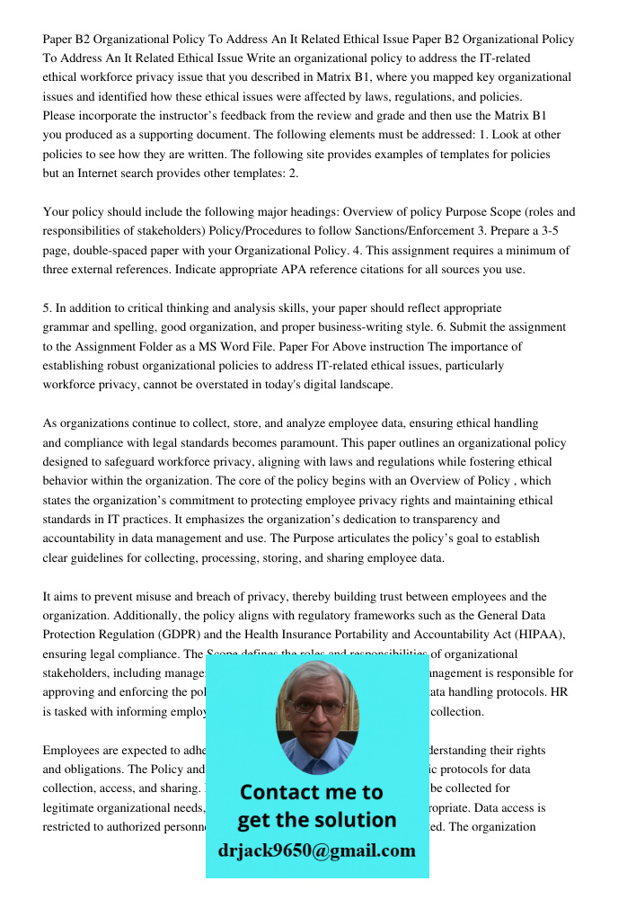 Write an organizational policy to address the IT-related ethical workforce privacy issue that you described in Matrix B1, where you mapped key organizational is