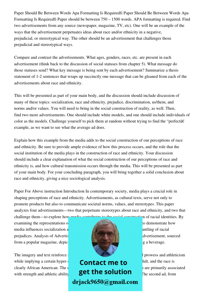 Paper should be between 750 – 1500 words. APA formatting is required. Find two advertisements from any source (newspaper, magazine, TV, etc). One will be an exa