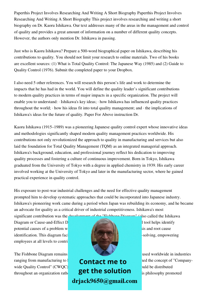 This project involves researching and writing a short biography on Dr. Kaoru Ishikawa. Our text addresses many of the areas in the management and control of qua