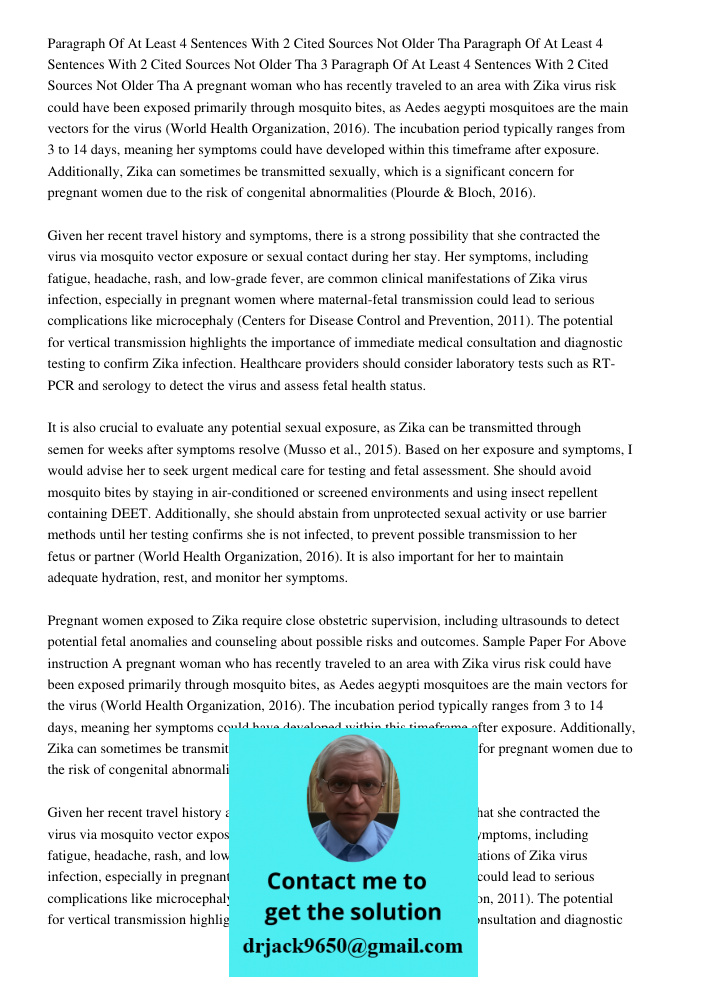 Paragraph Of At Least 4 Sentences With 2 Cited Sources Not Older Tha A pregnant woman who has recently traveled to an area with Zika virus risk could have been 