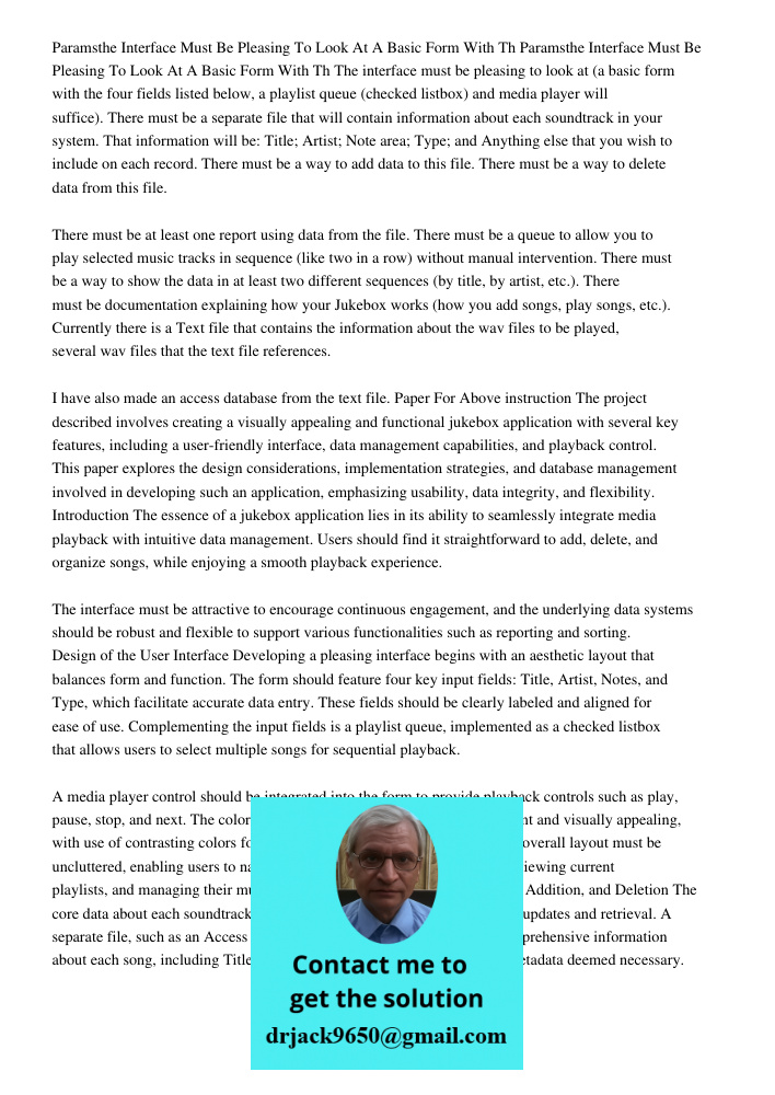 The interface must be pleasing to look at (a basic form with the four fields listed below, a playlist queue (checked listbox) and media player will suffice). Th