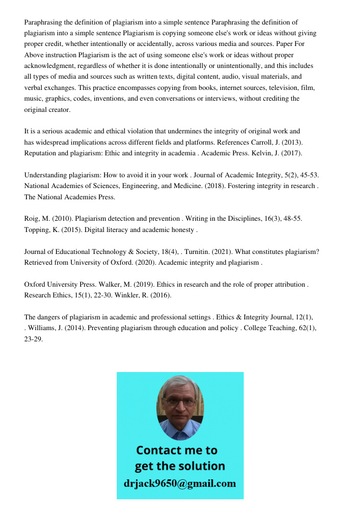 Plagiarism is copying someone else's work or ideas without giving proper credit, whether intentionally or accidentally, across various media and sources. Paper 