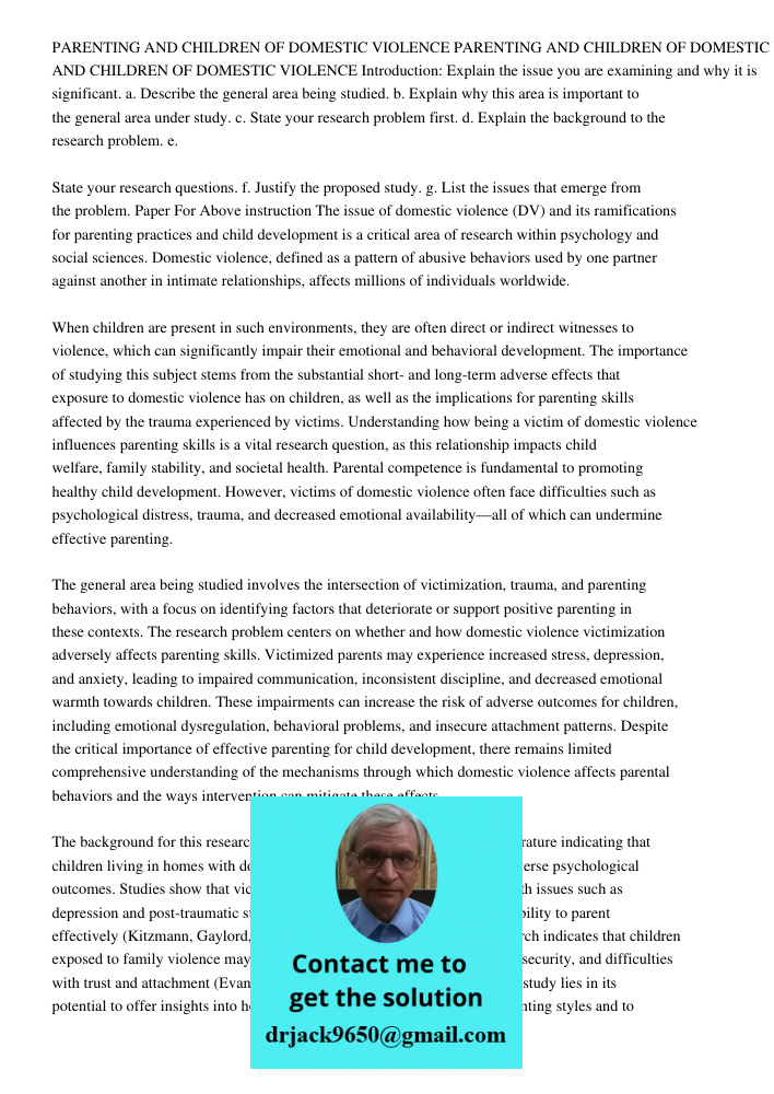 PARENTING AND CHILDREN OF DOMESTIC VIOLENCE Introduction: Explain the issue you are examining and why it is significant. a. Describe the general area being stud