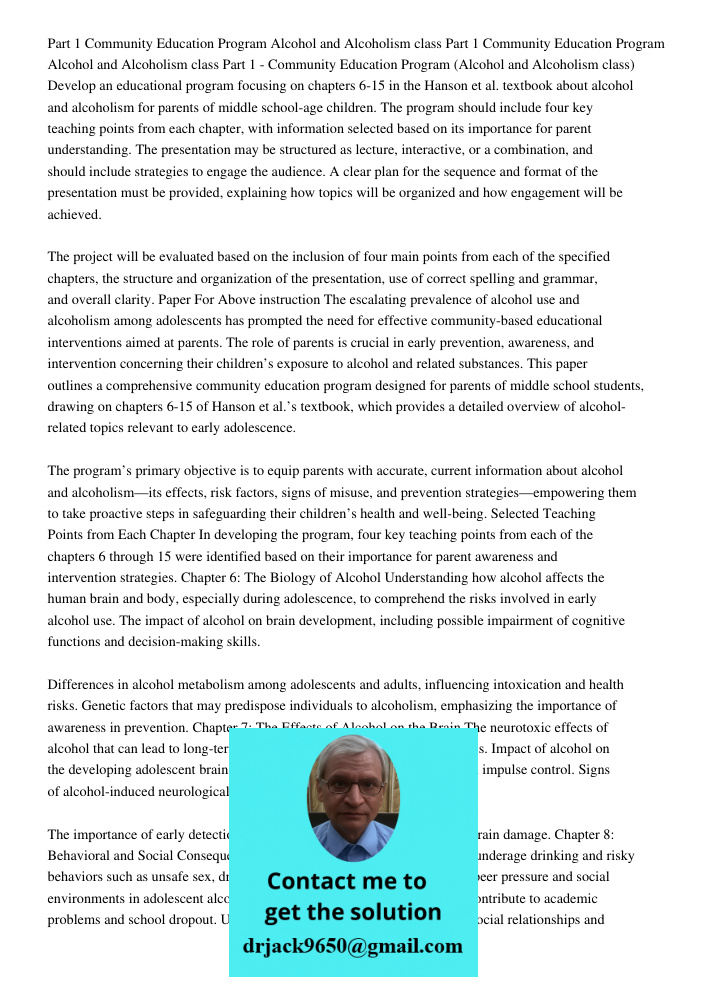 Part 1 Community Education Program Alcohol and Alcoholism class Develop an educational program focusing on chapters 6-15 in the Hanson et al. textbook about alc