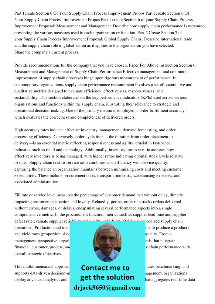 Part 1 create Section 6 of your Supply Chain Process Improvement Proposal: Measurement and Management. Describe how supply chain performance is measured, presen