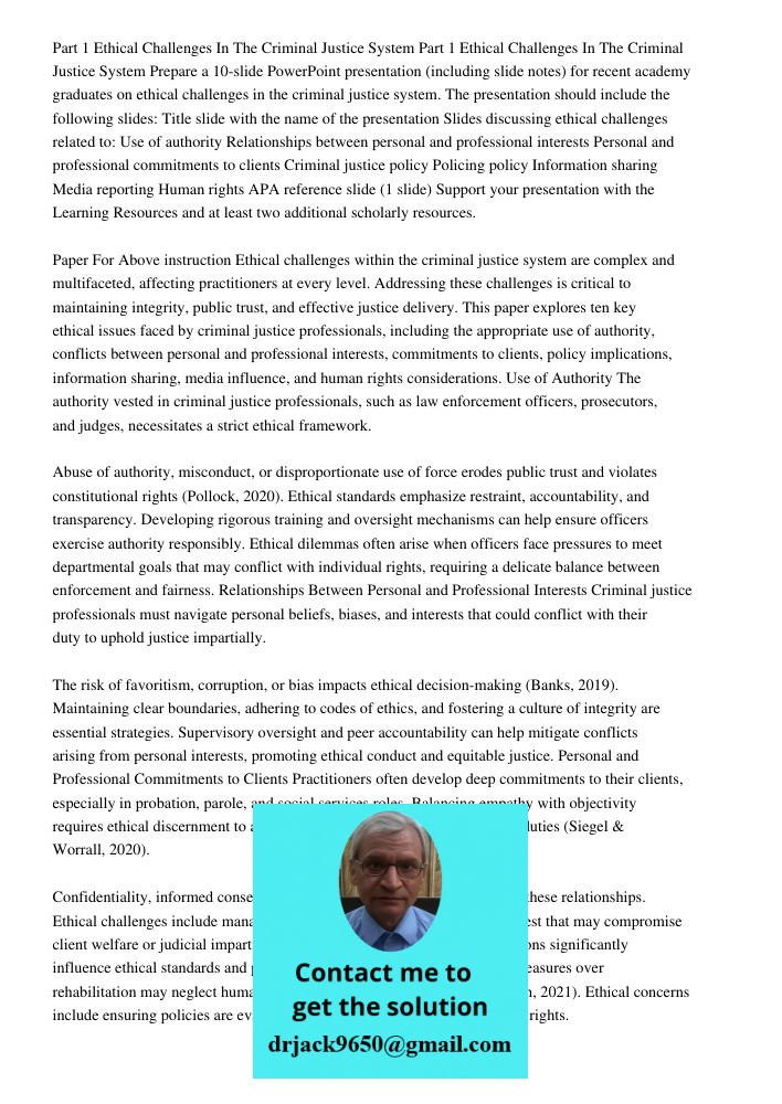 Prepare a 10-slide PowerPoint presentation (including slide notes) for recent academy graduates on ethical challenges in the criminal justice system. The presen