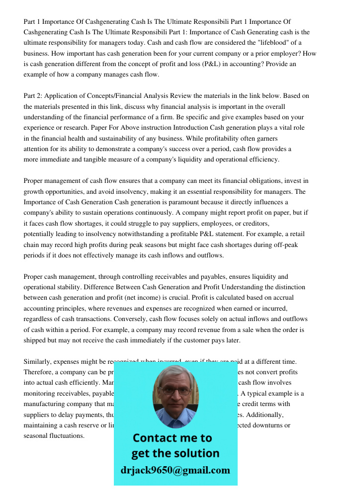Part 1: Importance of Cash Generating cash is the ultimate responsibility for managers today. Cash and cash flow are considered the "lifeblood" of a business. H