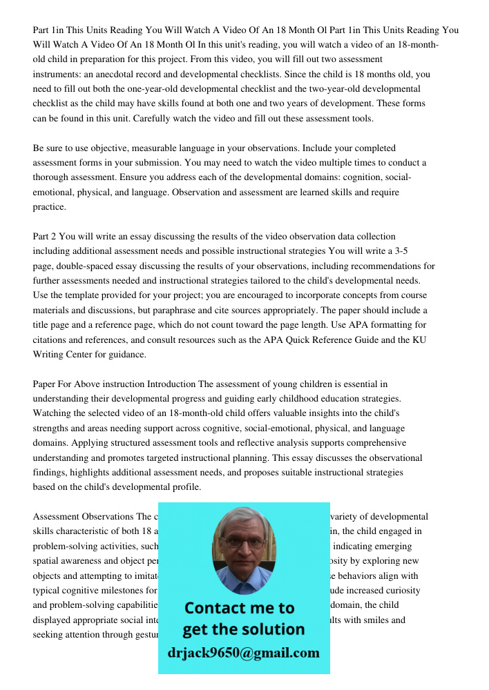 In this unit's reading, you will watch a video of an 18-month-old child in preparation for this project. From this video, you will fill out two assessment instr