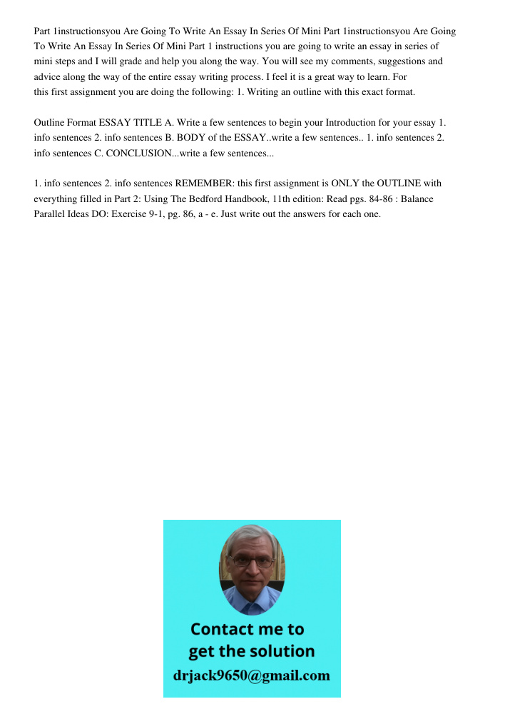 Part 1 instructions you are going to write an essay in series of mini steps and I will grade and help you along the way. You will see my comments, suggestions a