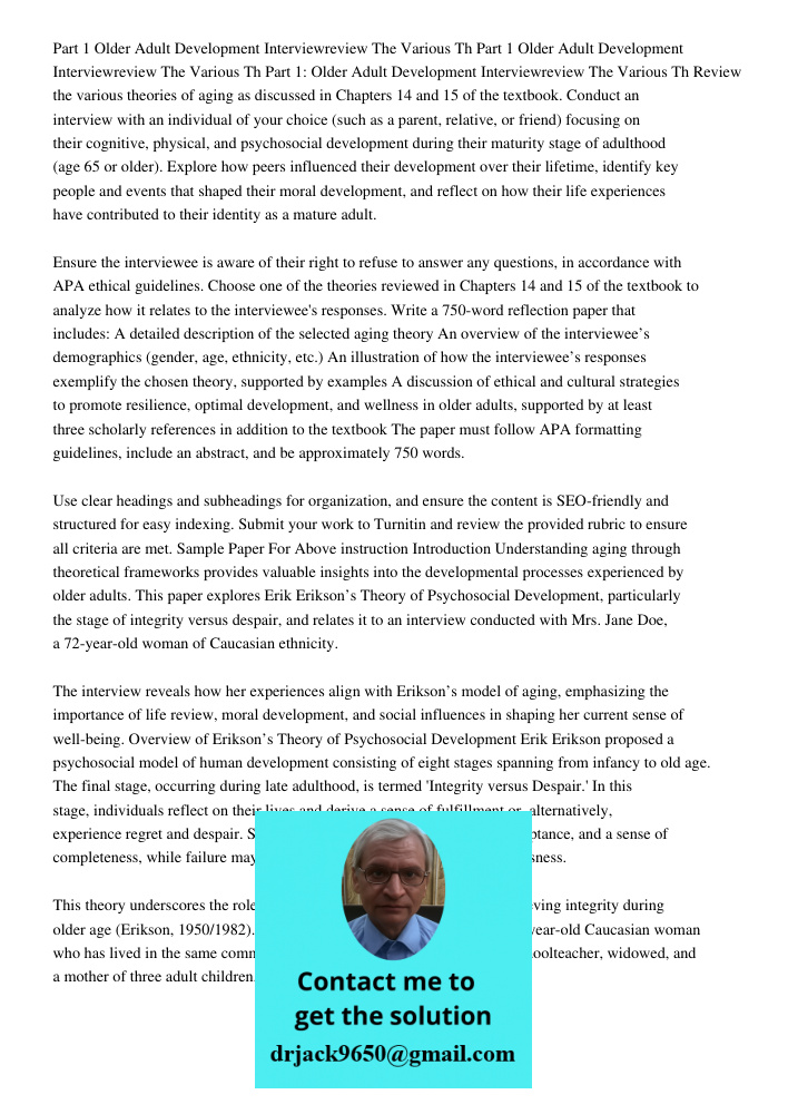 Part 1 Older Adult Development Interviewreview The Various Th Review the various theories of aging as discussed in Chapters 14 and 15 of the textbook. Conduct a