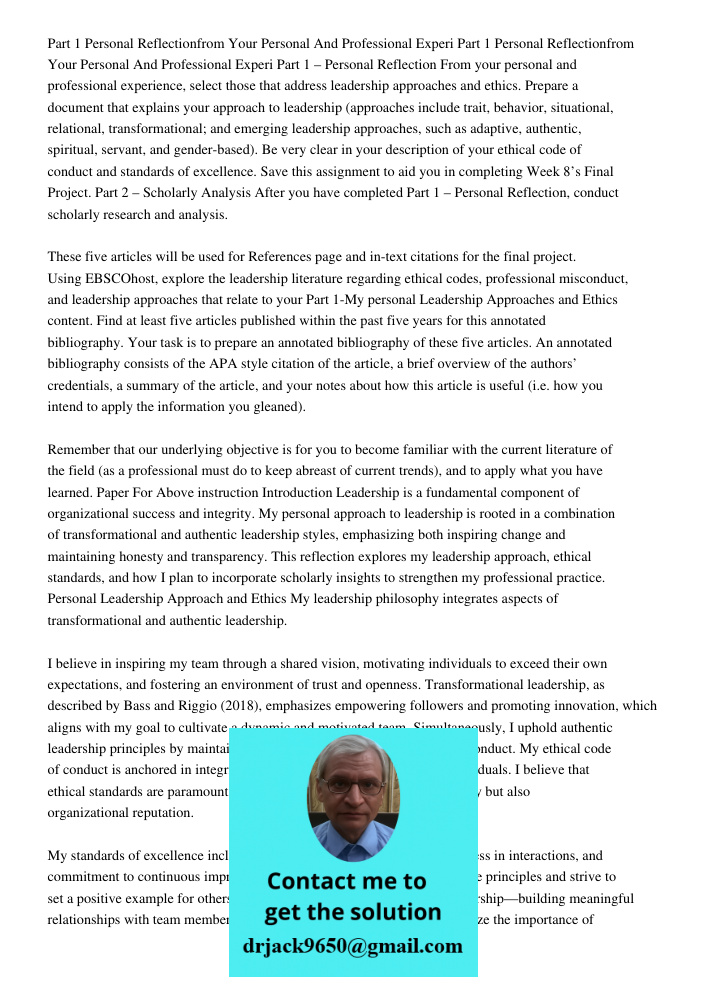 Part 1 – Personal Reflection From your personal and professional experience, select those that address leadership approaches and ethics. Prepare a document that