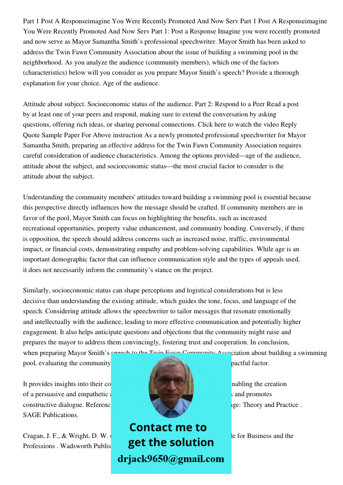 Part 1: Post a Response Imagine you were recently promoted and now serve as Mayor Samantha Smith’s professional speechwriter. Mayor Smith has been asked to addr