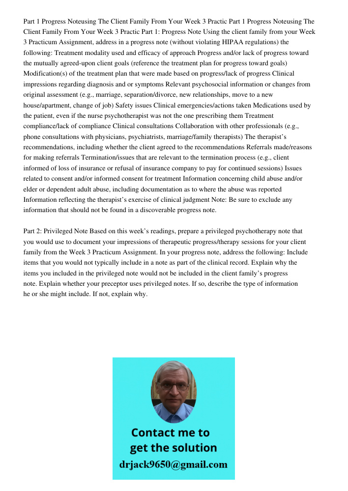 Part 1: Progress Note Using the client family from your Week 3 Practicum Assignment, address in a progress note (without violating HIPAA regulations) the follow