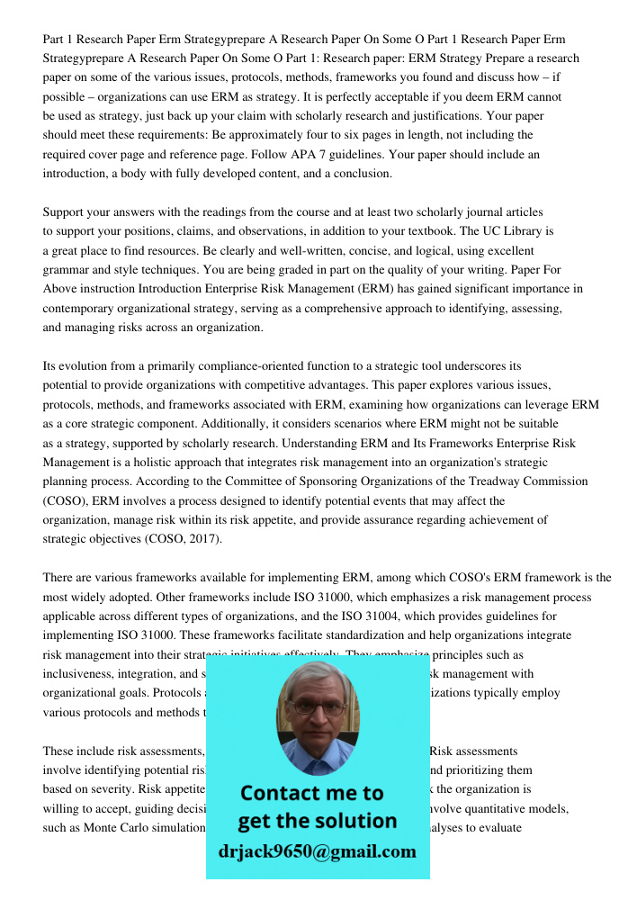 Part 1: Research paper: ERM Strategy Prepare a research paper on some of the various issues, protocols, methods, frameworks you found and discuss how – if possi