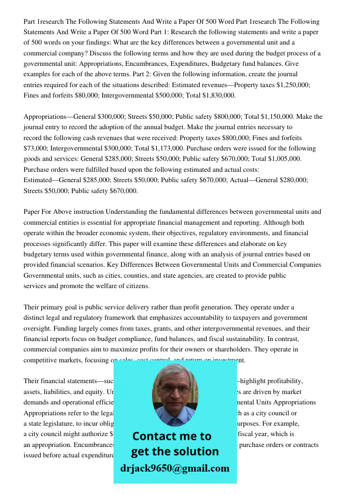 Part 1: Research the following statements and write a paper of 500 words on your findings: What are the key differences between a governmental unit and a commer