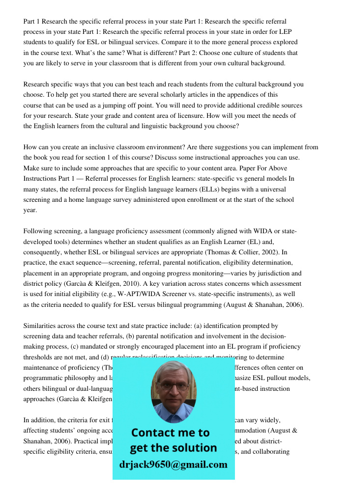 Part 1: Research the specific referral process in your state in order for LEP students to qualify for ESL or bilingual services. Compare it to the more general 