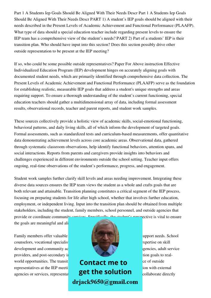 PART 1) A student’s IEP goals should be aligned with their needs described in the Present Levels of Academic Achievement and Functional Performance (PLAAFP). Wh