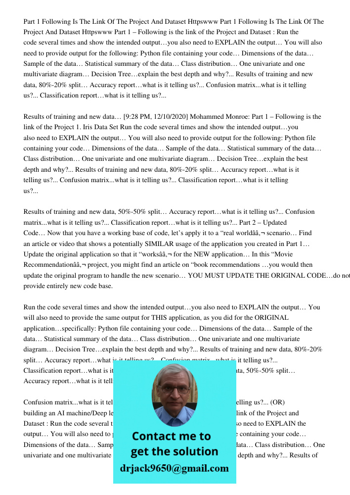 Part 1 – Following is the link of the Project and Dataset : Run the code several times and show the intended output…you also need to EXPLAIN the output… You wil