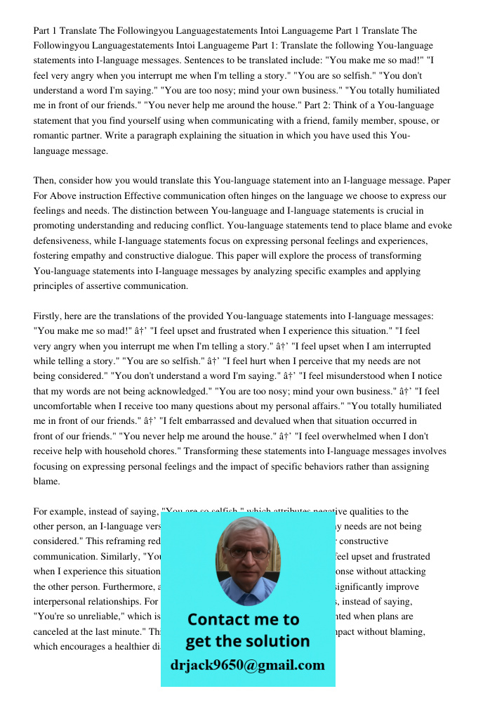 Part 1: Translate the following You-language statements into I-language messages. Sentences to be translated include: "You make me so mad!" "I feel very angry w