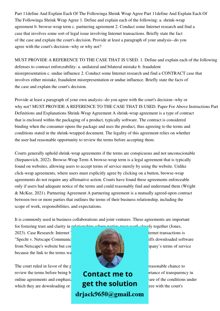 1. Define and explain each of the following: a. shrink-wrap agreement b. browse-wrap term c. partnering agreement 2. Conduct some Internet research and find a c