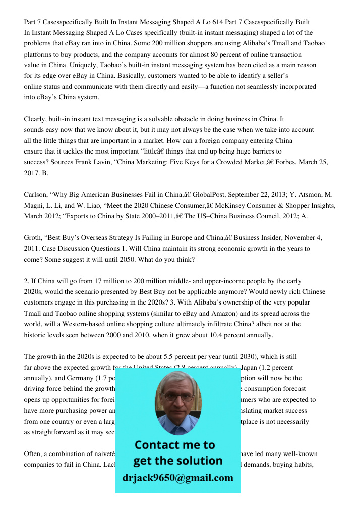 Cases specifically (built-in instant messaging) shaped a lot of the problems that eBay ran into in China. Some 200 million shoppers are using Alibaba’s Tmall an