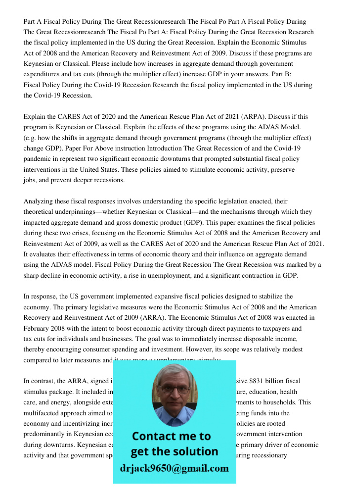 Part A: Fiscal Policy During the Great Recession Research the fiscal policy implemented in the US during the Great Recession. Explain the Economic Stimulus Act 