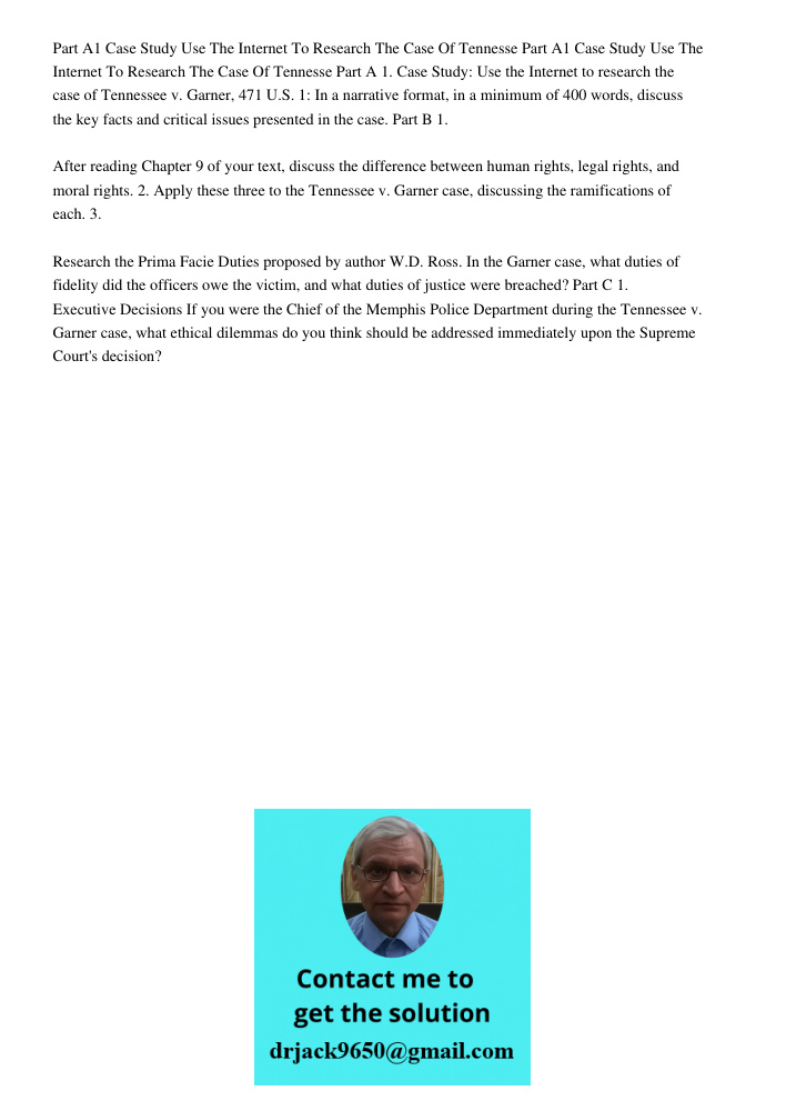 Part A 1. Case Study: Use the Internet to research the case of Tennessee v. Garner, 471 U.S. 1: In a narrative format, in a minimum of 400 words, discuss the ke