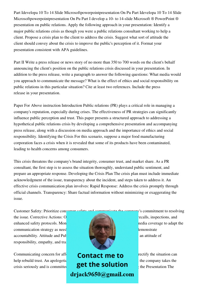 Part I develop a 10- to 14-slide Microsoft ® PowerPoint ® presentation on public relations. Apply the following approach in your presentation: Identify a major 