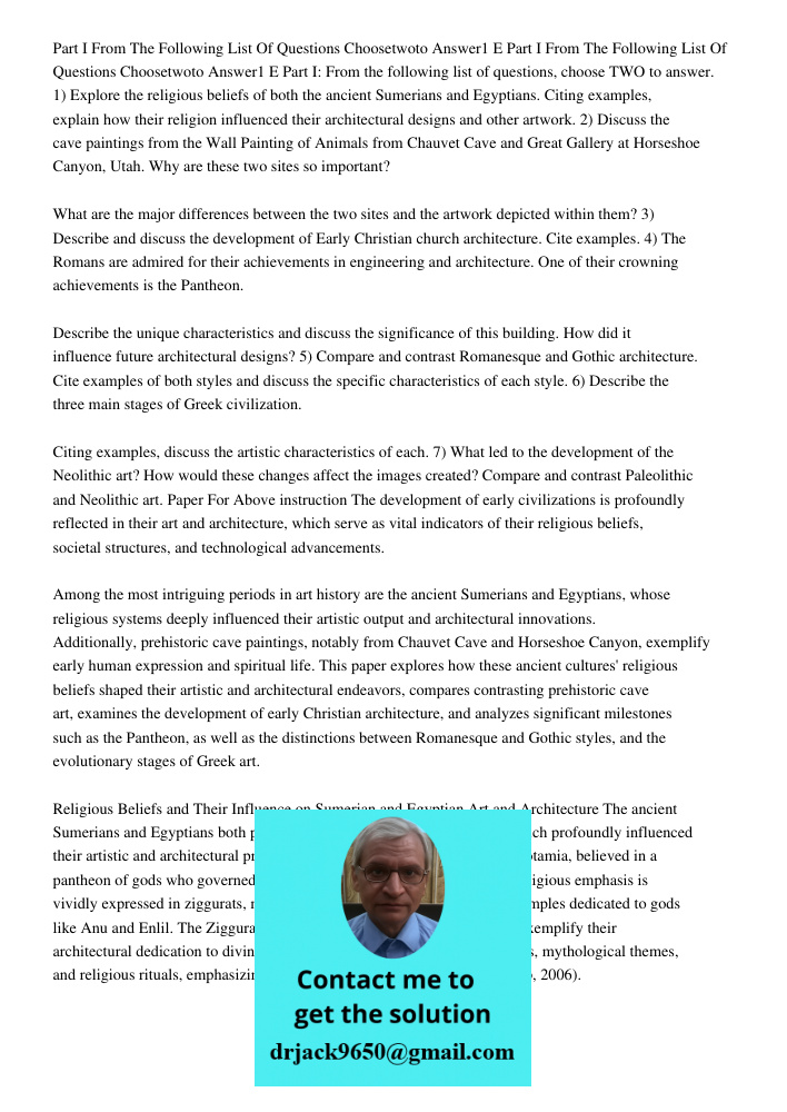 Part I: From the following list of questions, choose TWO to answer. 1) Explore the religious beliefs of both the ancient Sumerians and Egyptians. Citing example