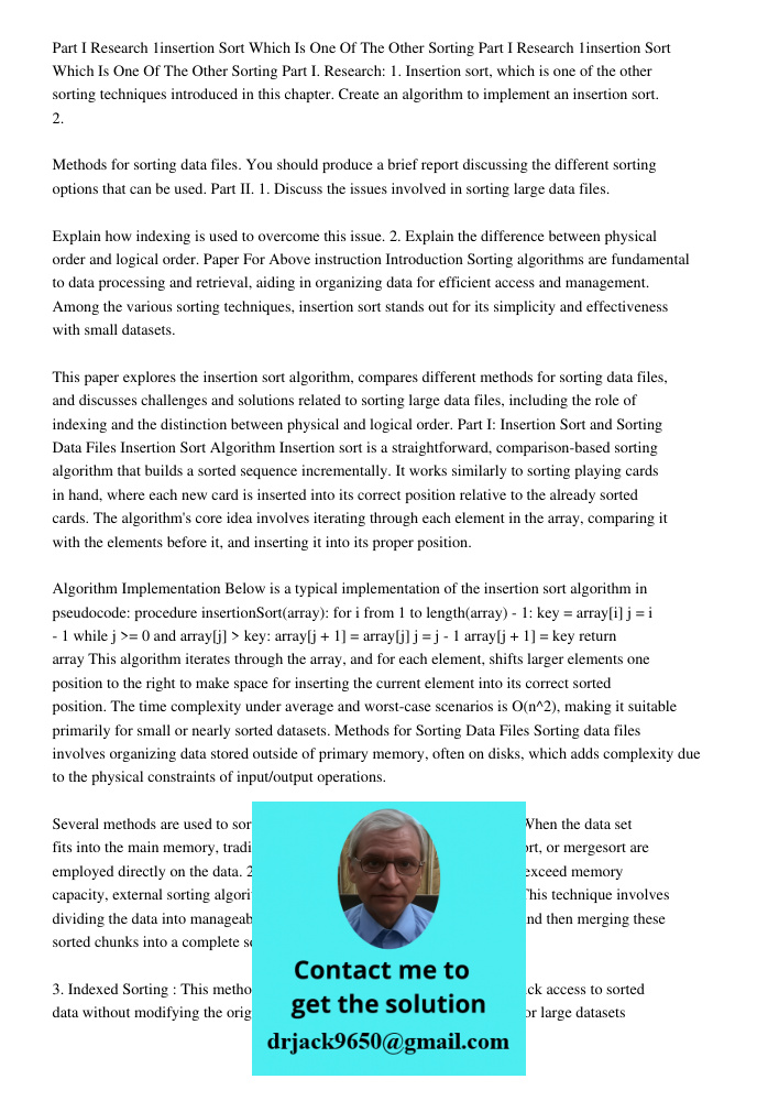 Part I. Research: 1. Insertion sort, which is one of the other sorting techniques introduced in this chapter. Create an algorithm to implement an insertion sort