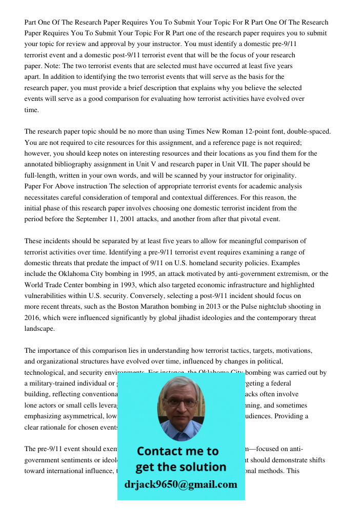 Part one of the research paper requires you to submit your topic for review and approval by your instructor. You must identify a domestic pre-9/11 terrorist eve