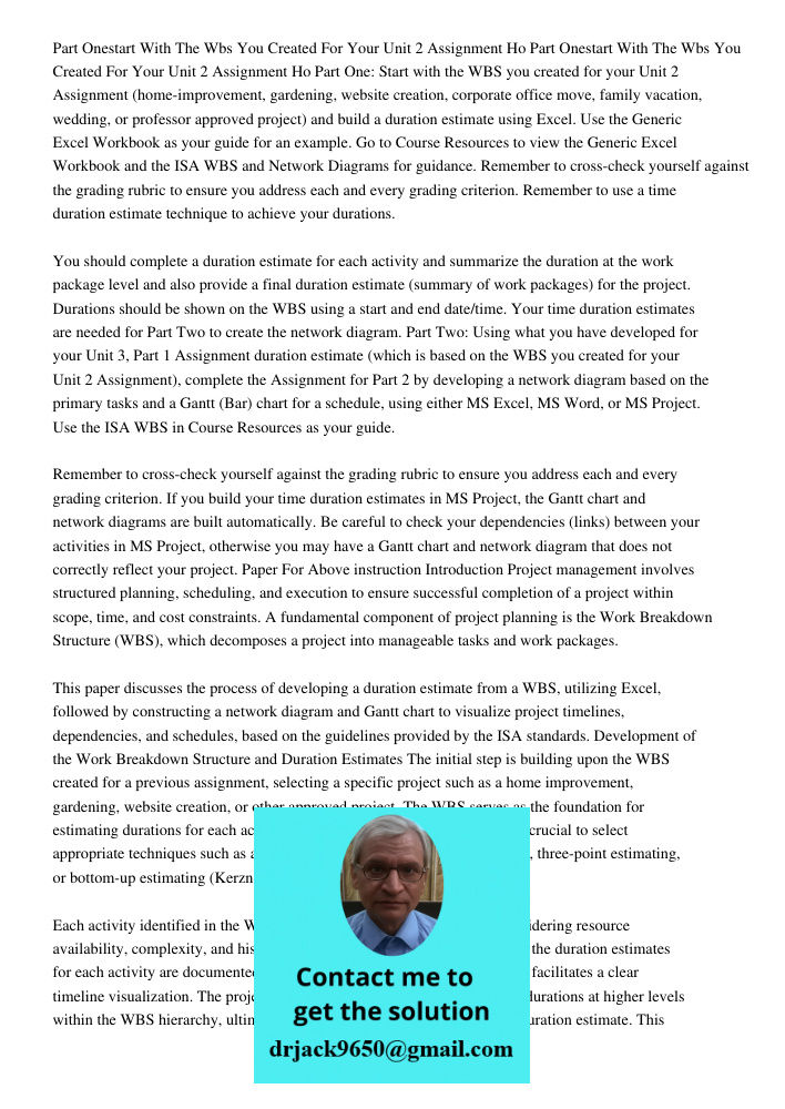 Part One: Start with the WBS you created for your Unit 2 Assignment (home-improvement, gardening, website creation, corporate office move, family vacation, wedd