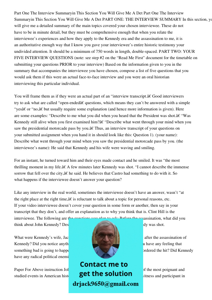 PART ONE: THE INTERVIEW SUMMARY In this section, you will give me a detailed summary of the main topics covered your chosen interviewee. These do not have to be