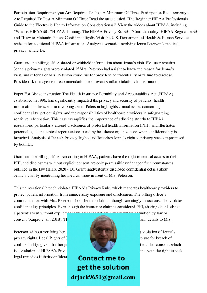 Read the article titled “The Beginner HIPAA Professionals Guide to the Electronic Health Information Considerations”. View the videos about HIPAA, including “Wh