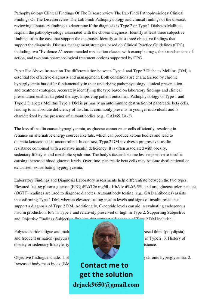 Pathophysiology and clinical findings of the disease, reviewing laboratory findings to determine if the diagnosis is Type 2 or Type 1 Diabetes Mellitus. Explain