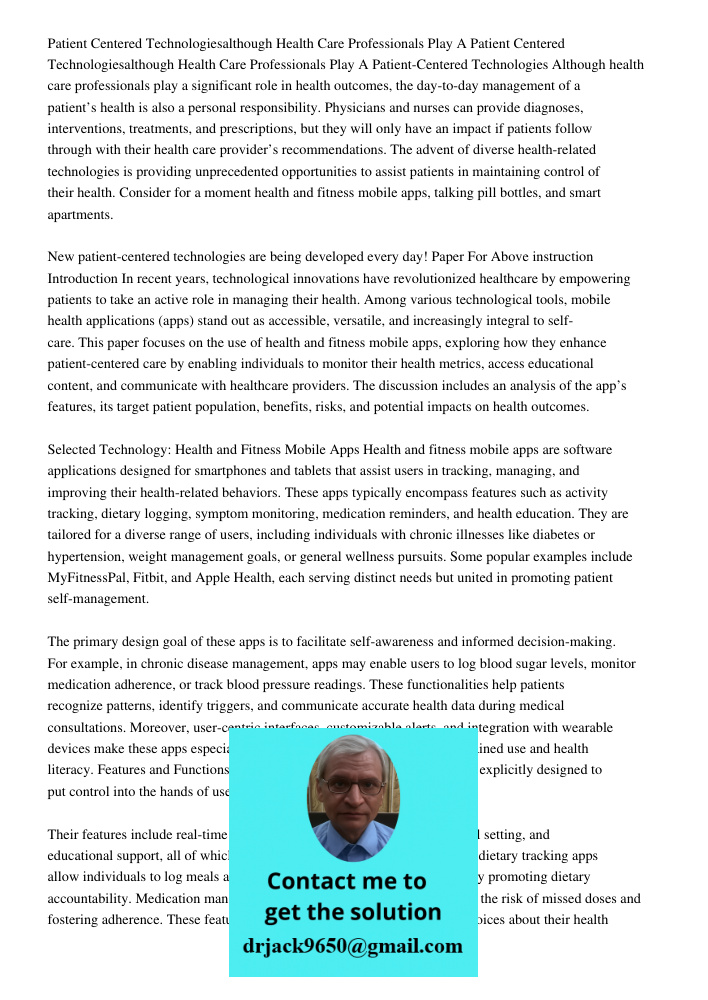 Patient-Centered Technologies Although health care professionals play a significant role in health outcomes, the day-to-day management of a patient’s health is 